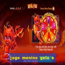 jogo menino gelo e menina lava